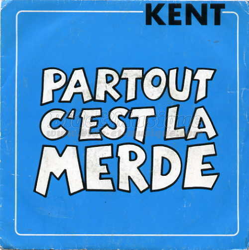 Kent - Partout c'est la merde