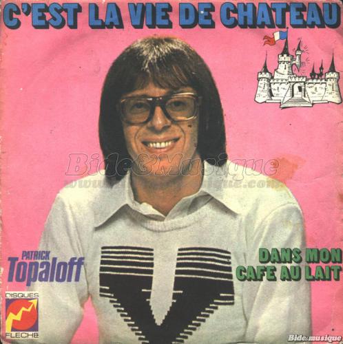 Patrick Topaloff - C%27est la vie de ch%E2teau