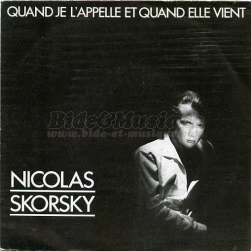 Nicolas Skorsky - Quand je l'appelle et quand elle vient