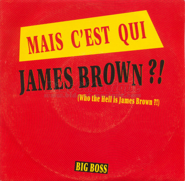 Big Boss - Mais c%27est qui James Brown%26nbsp%3B%3F%21