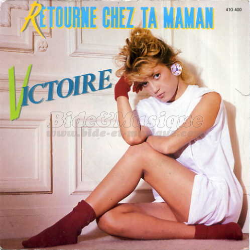 Victoire - Retourne chez ta maman