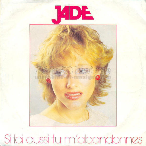 Jade - Si toi aussi tu m%27abandonnes