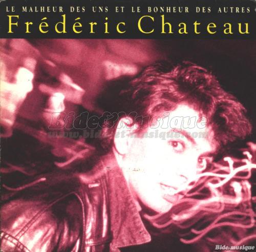 Fr�d�ric Chateau - Le malheur des uns et le bonheur des autres