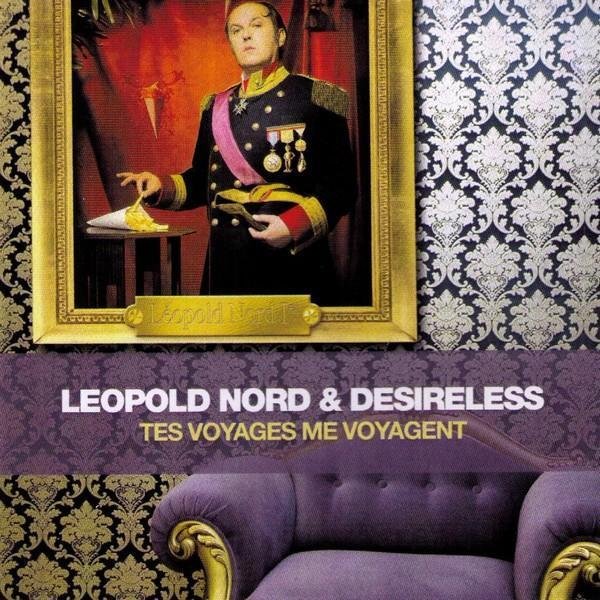 L�opold Nord & Desireless - Tes voyages me voyagent