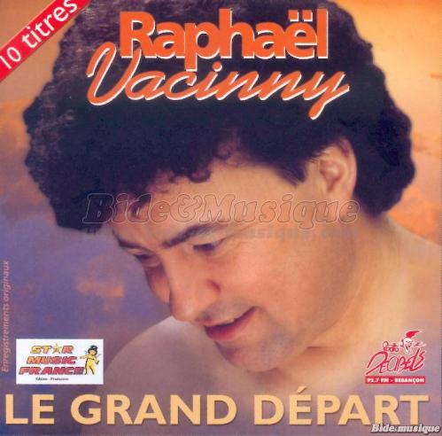 Raphal Vacinny - Le grand dpart