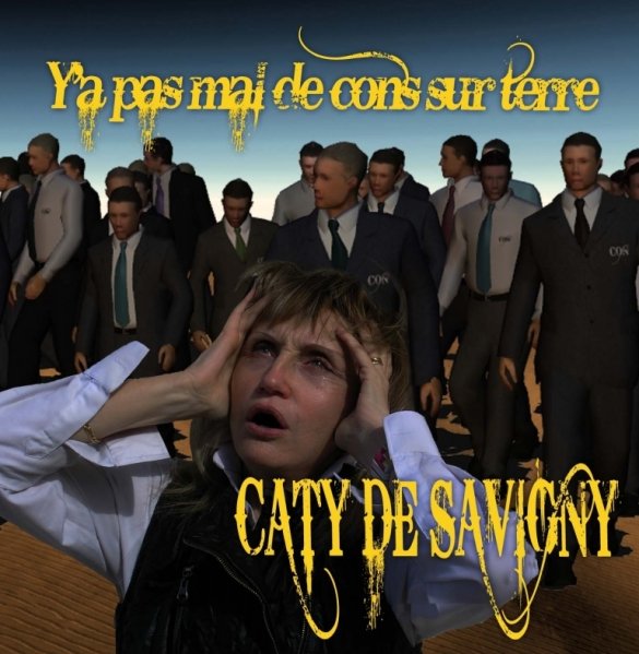 Caty de Savigny - Y%27a pas mal de cons sur terre