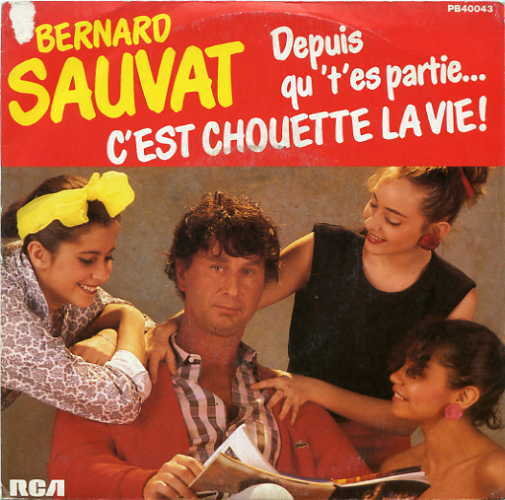 Bernard Sauvat - Depuis qu't'es partie... c'est chouette la vie !