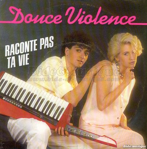 Douce Violence - Raconte pas ta vie