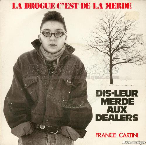 France Cartini - drogue c'est du Bide, La