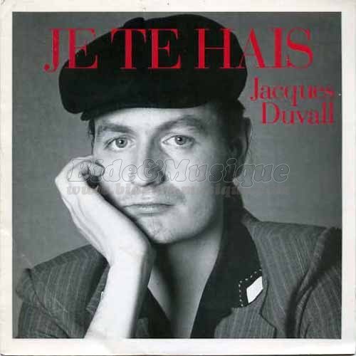 Jacques Duvall - Je te hais