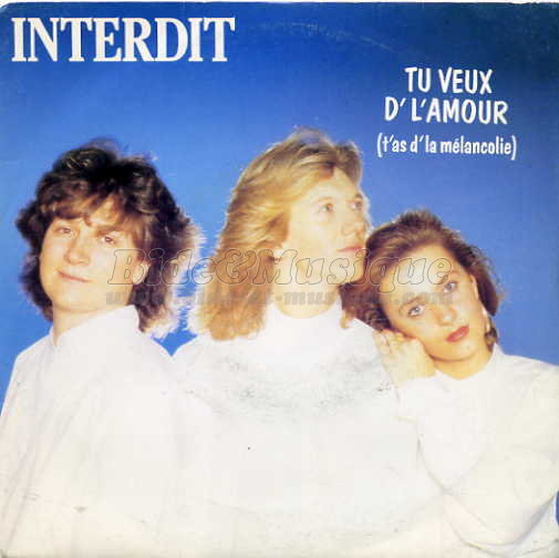 Interdit - Tu veux d%27l%27amour%2C t%27as d%27la m%E9lancolie