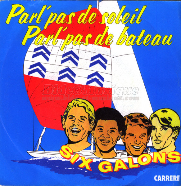 Six Galons - Parl' pas de soleil, parl' pas de bateau