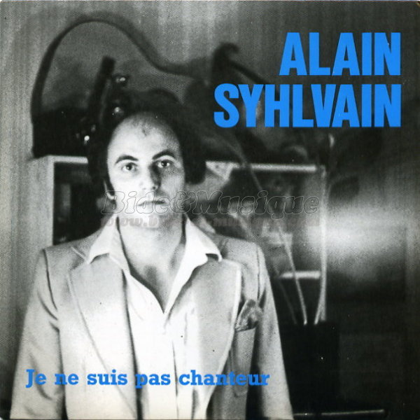 Alain Syhlvain - Je ne suis pas chanteur