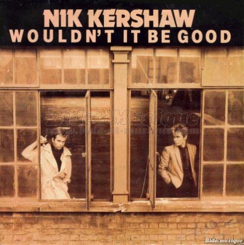 Nik Kershaw - Wouldn't it be good