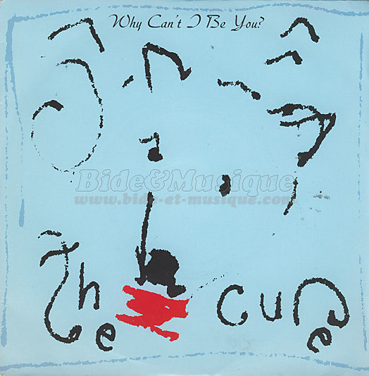 The Cure - Why can't I be you ?
