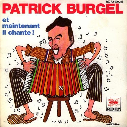 Patrick Burgel - Et maintenant il chante%26nbsp%3B%21