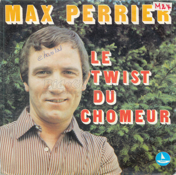 Max Perrier - Le twist du ch�meur