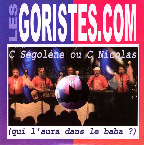 Les Goristes - C Sgolne ou C Nicolas (qui l'aura dans le baba )