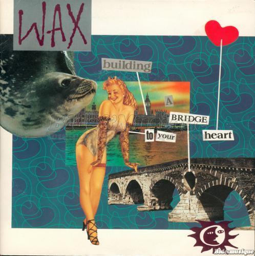 Wax - Building a bridge to your heart