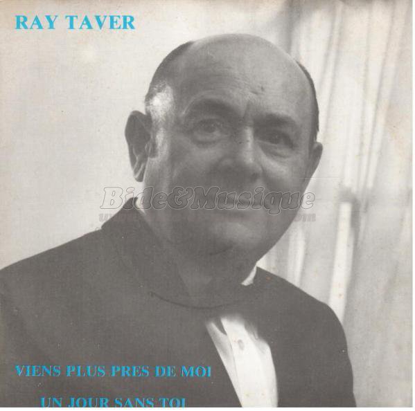 Ray Taver - Viens plus prs de moi