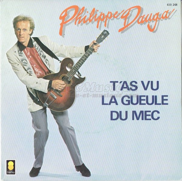 Philippe Dauga - T'as vu la gueule du mec