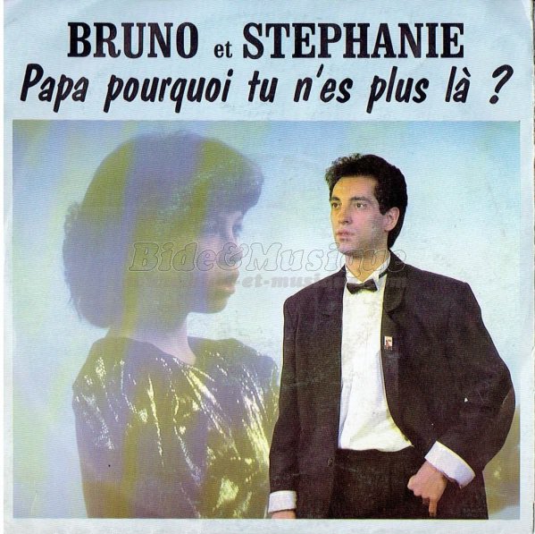 Bruno et Stphanie - Papa pourquoi tu n'es plus l ?