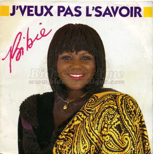 Bibie - J'veux pas l'savoir