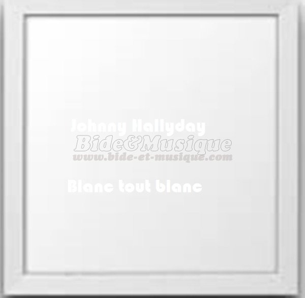 Johnny Hallyday - Blanc tout blanc