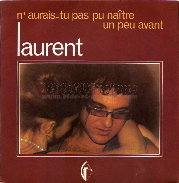 Laurent - N'aurais-tu pas pu natre un peu avant