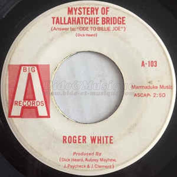 Roger White - Mystery of Tallahatchie Bridge %28Answer to ode to Billie Joe%29