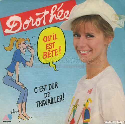 Dorothe - Qu'il est bte !