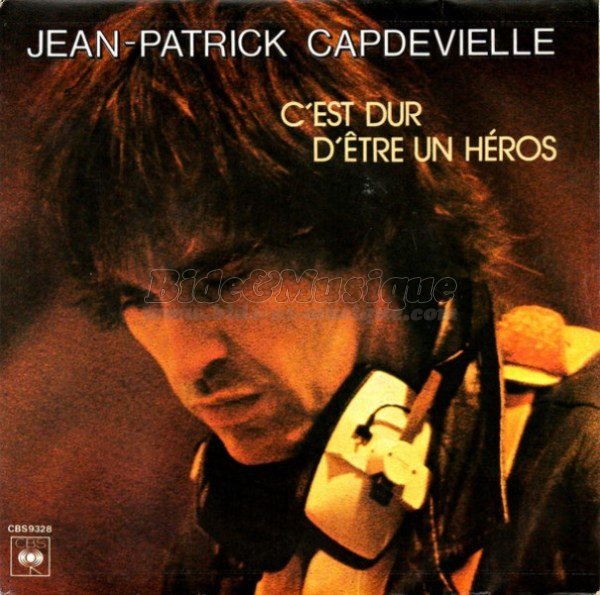 Jean-Patrick Capdevielle - C%27est dur d%27%EAtre un h%E9ros