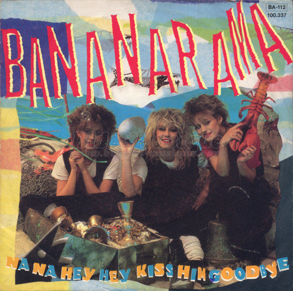 Bananarama - Na na hey hey (Kiss him goodbye)