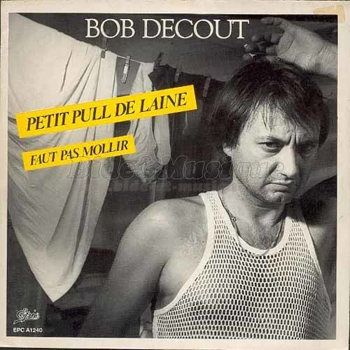 Bob Decout - Faut pas mollir