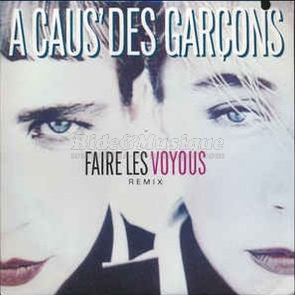 A cause des gar�ons - Faire les voyous (Maxi)