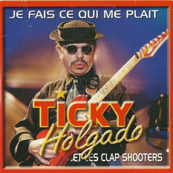 Ticky Holgado - Je fais ce qui me pla%EEt