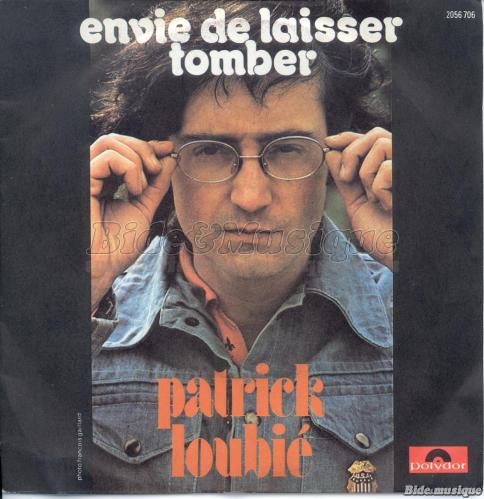 Patrick Loubi� - Envie de laisser tomber