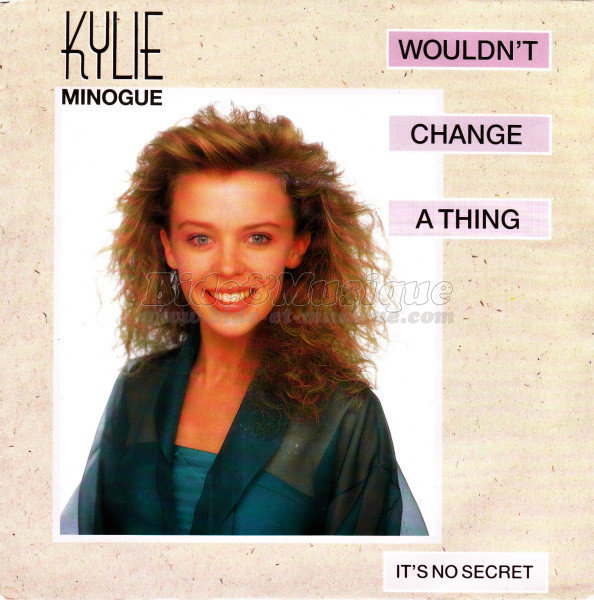 Kylie Minogue - Wouldn't change a thing