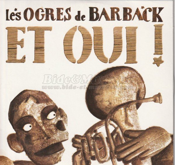 Les ogres de barback - Et oui !