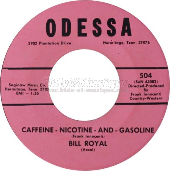 Bill Royal - Caffeine, nicotine and gasoline.