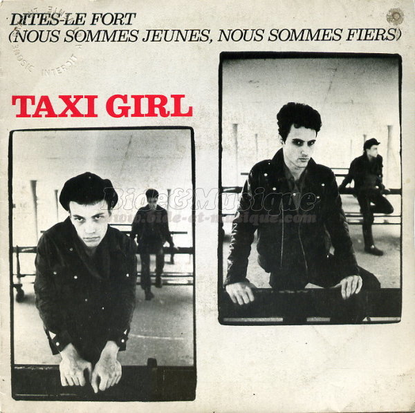 Taxi Girl - Dites le fort (nous sommes jeunes, nous sommes fiers)