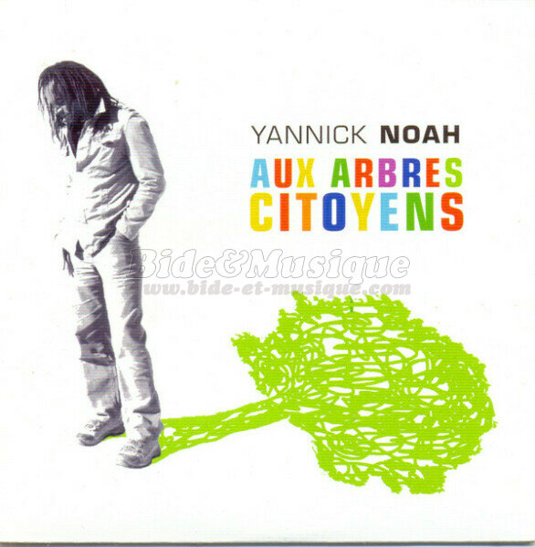 Yannick Noah - Aux arbres citoyens