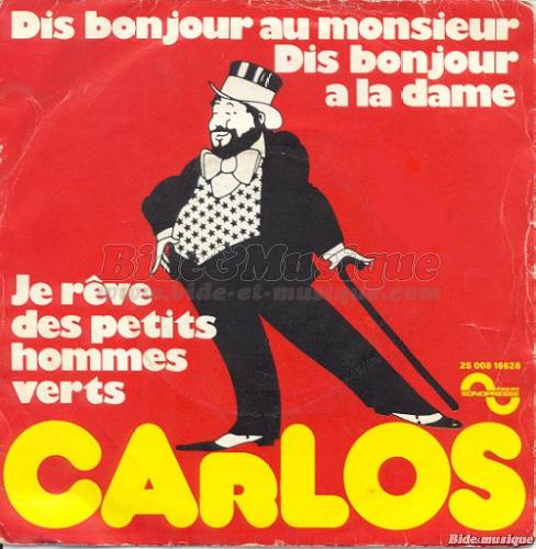 Carlos - Dis bonjour au monsieur, dis bonjour  la dame