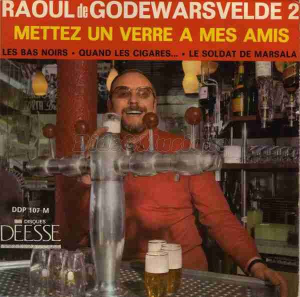 Raoul de Godewarsvelde - Mettez un verre  mes amis