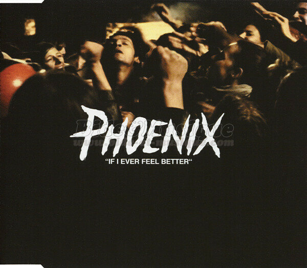 Phoenix - If I ever feel better