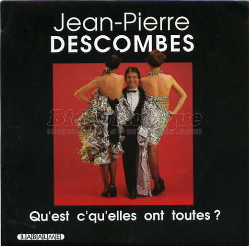 Jean-Pierre Descombes - Qu'est c'qu'elles ont toutes ?