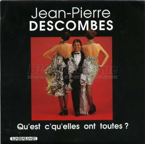 Jean-Pierre Descombes - Qu'est c'qu'elles ont toutes ?