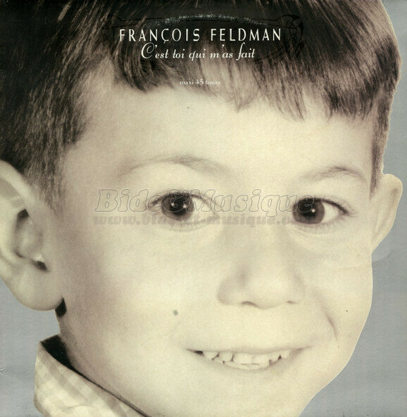 Franois Feldman - C'est toi qui m'as fait (Version Longue)