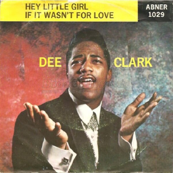 Dee Clark - Hey little girl