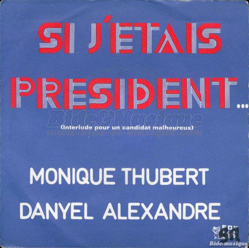 Monique Thubert et Danyel Alexandre - Si j%27%E9tais pr%E9sident %28interlude pour un candidat malheureux%29